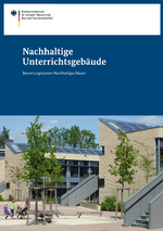 Broschüre „Nachhaltige Unterrichtsgebäude. Bewertungssystem Nachhaltiges Bauen“